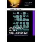 Love Songs from a Shallow Grave      {USED}